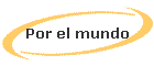 Por el mundo