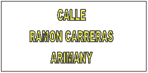 CALLE
RAMON CARRERAS
ARIMANY