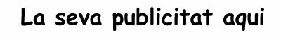 La vostra publicitat aquí