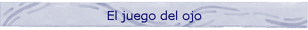 El juego del ojo