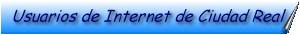 Usuarios de Internet de Ciudad Real