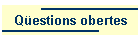 Q&uuml;estions obertes