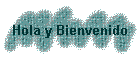 Hola y Bienvenido
