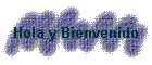 Hola y Bienvenido
