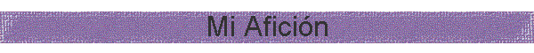 Mi Afici�n