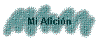 Mi Afici�n
