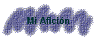 Mi Afici�n
