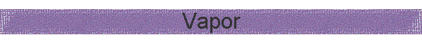 Vapor