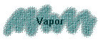 Vapor