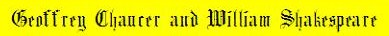Chaucer & Shakespeare