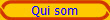 Qui som
