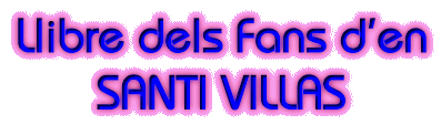 T�tol: Llibre dels Fans de SANTI VILLAS.